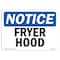 Signmission Safety Sign, OSHA Notice, 10" Height, Fryer Hood Sign, Portrait OS-NS-D-710-V-12929 - alternate 1